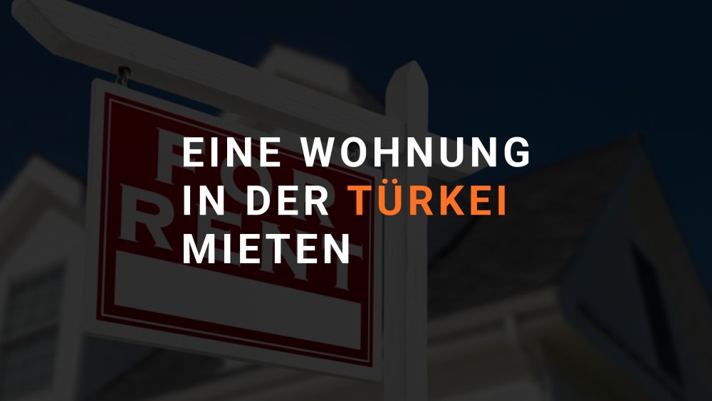 wie man eine Wohnung in der Türkei mietet